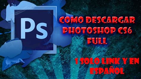 Descargar E Instalar Photoshop Full Para Pc Guillermo Youtube