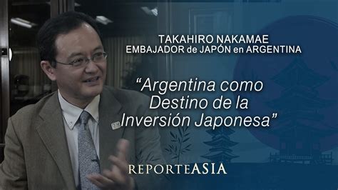 Argentina como destino de la inversión japonesa Entrevista el