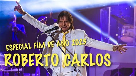 Roberto Carlos Especial Fim De Ano Bastidores Youtube