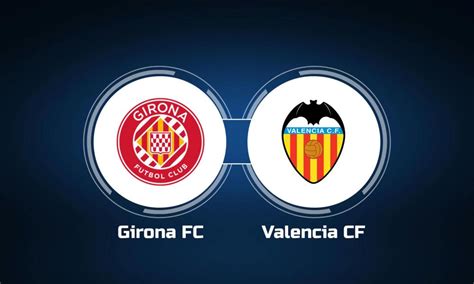 Watch Girona FC vs. Valencia CF Online: Live Stream, Start Time | 2/5/2023