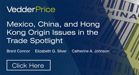 Mexico China And Hong Kong Origin Issues In The Trade Spotlight Publications Vedder