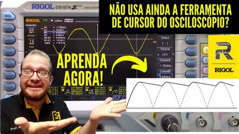 N O Sabe Usar A Ferramenta Cursor No Oscilosc Pio Rigol Aprenda Passo