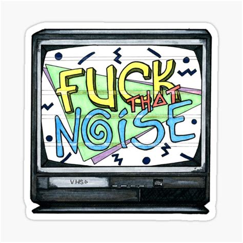 Fuck That Noise Sticker For Sale By RazeRebuild Redbubble