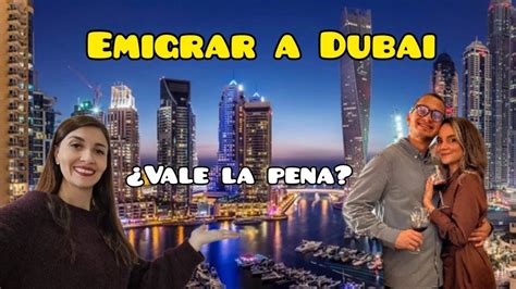 Todo Lo Que Debes Saber Para Emigrar A Dubai Requisitos Costo De Vida