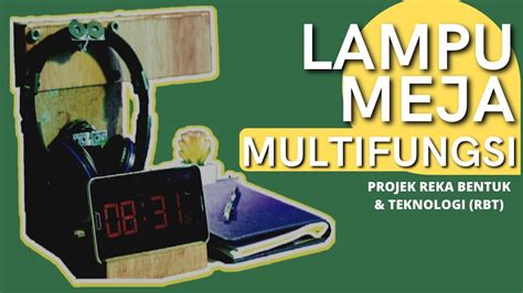 Projek Rbt Pembangunan Produk Lampu Meja Multifungsi