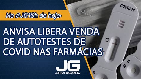 Anvisa Libera Venda De Autotestes De Covid Nas Farm Cias Jornal Da