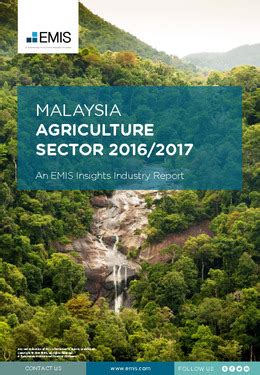 Malaysia Agriculture Sector Report 2016/2017 Industry Report | EMIS ...