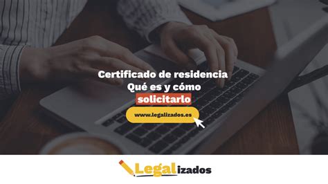 Certificado De Residencia Qu Es Y C Mo Solicitarlo Legalizados