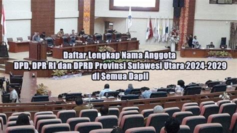 Daftar Lengkap Nama Anggota Dpd Dpr Ri Dan Dprd Provinsi Sulawesi