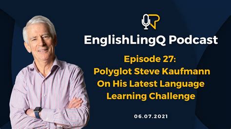 Polyglot Steve Kaufmann On His Latest Language Learning Challenge Youtube