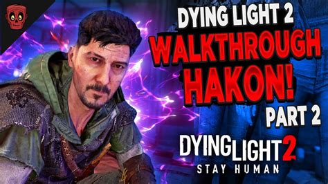 Dying Light Walkthrough Hakon Part Hard Playthrough Gameplay