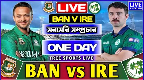 Live Bangladesh Vs Ireland Live 1st Odi Match BAN Vs IRE Live Score