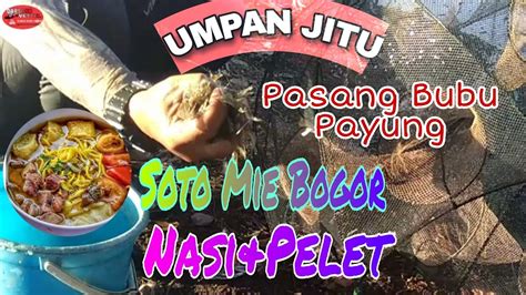 UMPAN JITU PASANG BUBU PAYUNG SOTO MIE BOGOR NASI PELET Part 3 YouTube