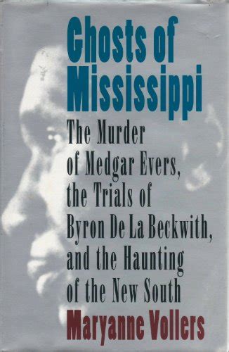 Ghosts of Mississippi: The Murder of Medgar Evers, the Trials of Byron ...