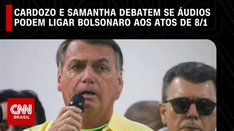 Cardozo E Samantha Debatem Se Udios Podem Ligar Bolsonaro Aos Atos De