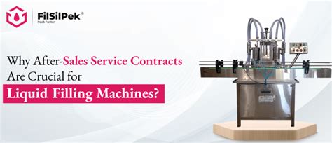 Importance Of After Sales Service Contract For Liquid Filling Machines