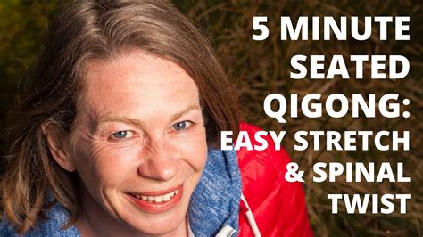 Minute Seated Qigong Easy Stretch And Spinal Twist Qigong For