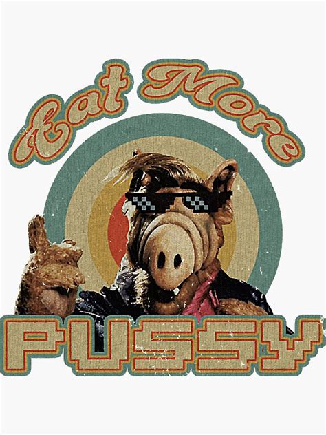 Alf Eat More Pussy Sticker For Sale By Lorgano Redbubble