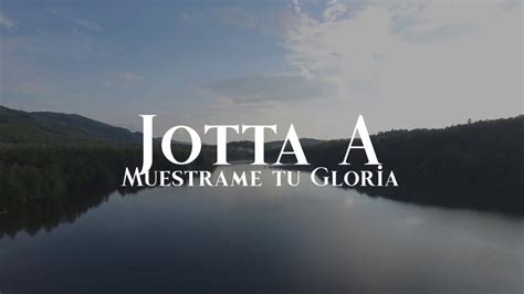 Muéstrame tú gloria Jotta A YouTube