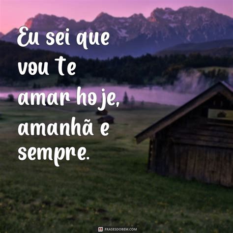 Descubra As 50 Melhores Frases De Amor Para Expressar O Sentimento Mais