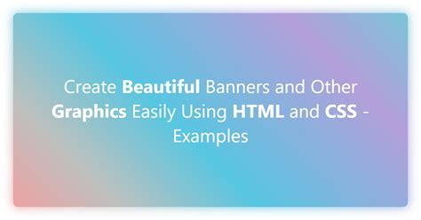 Create Beautiful Banners And Other Graphics Easily Using Html And Css