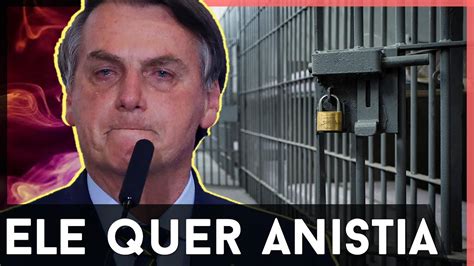 Bolsonaro Apavaorado Quer Anistia Youtube