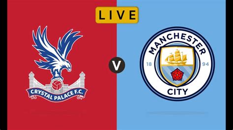 🔴 CRYSTAL PALACE vs MAN CITY LIVE Stream Football Match Online Today ...