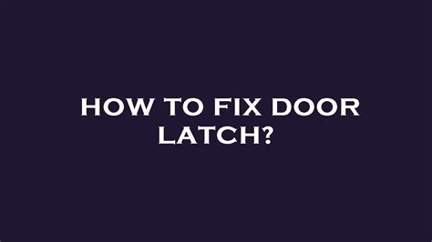 How To Fix Door Latch YouTube