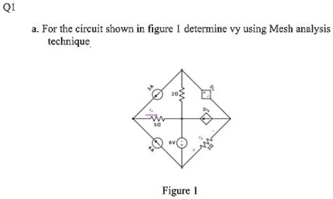 SOLVED Q1 A For The Circuit Shown In Figure L Determine Vy Using Mesh