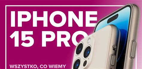 IPhone 15 Plus Pro Ultra Wiemy Prawie Wszystko WIDEO