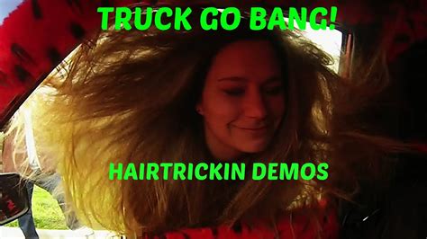 Truck Go Bang Hairtrickin Demos Youtube