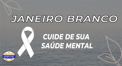 Janeiro Branco Campanha Destaca Cuidados Com A Saúde Mental