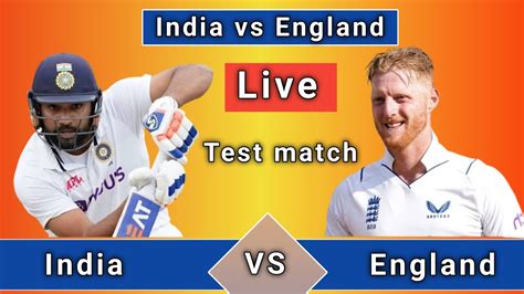 India Vs England Live Test Match Indian Vs England Live Match Live