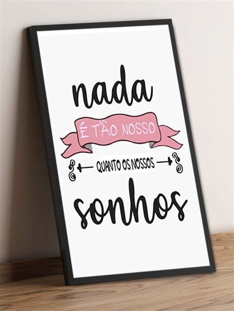 Quadro Decorativo Nada E Tão Nosso Como Nossos Sonhos Decoração Casa