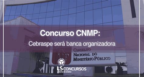 Concurso Cnmp Cebraspe Ser Banca Organizadora Ls Ensino