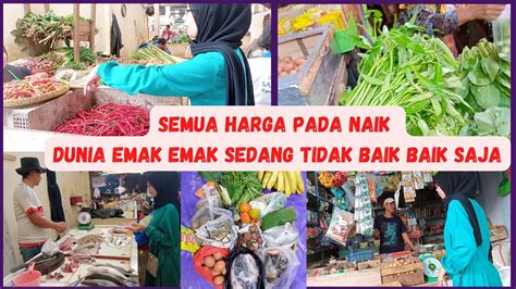 Belanja Mingguan Ke Pasar Tradisional Semua Harga Pada Naik