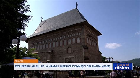 Doi Ierarhi Au Slujit La Hramul Bisericii Domne Ti Din Piatra Neam