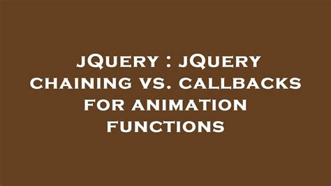 Jquery Jquery Chaining Vs Callbacks For Animation Functions Youtube