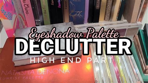 High End Eyeshadow Palette Declutter Part 1 Youtube