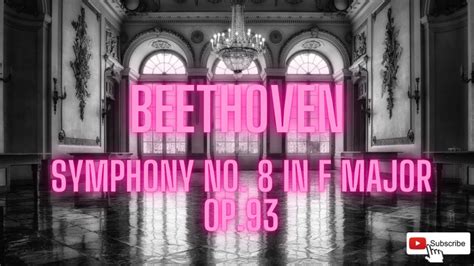 Best Of Beethoven Symphony No 8 In F Major Op 93 Youtube