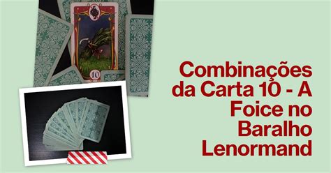 Combinação Da Carta 10 - Combinações da Carta 10 - A Foice e Significado no Baralho Lenormand