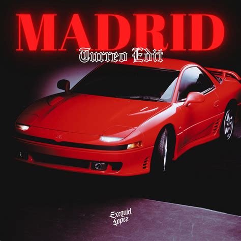 Madrid Turreo Edit Single By Exequiel Lopez Spotify