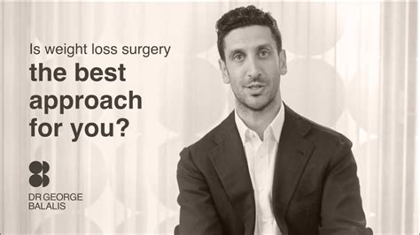 Dr George Balalis Why Weight Loss Surgery Might Be The Best Approach