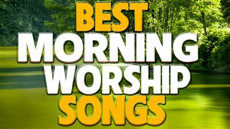 Best Morning Worship Songs Christian Worship Music Latest