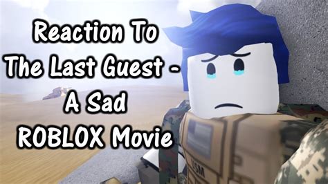 Reaction To The Last Guest A Sad Roblox Movie Youtube