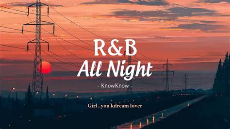 Vietsub Randb All Night Knowknow Lyrics Video Youtube