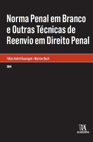 Norma Penal Em Branco e Outras Técnicas De Reenvio Em Direito Penal