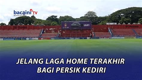 Panpel Siap Selenggarakan Laga Home Terakhir Bagi Persik Kediri Youtube