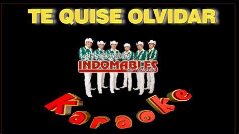 Te Quise Olvidar Karaoke De Indomables De Cedral By Tito Rivera No