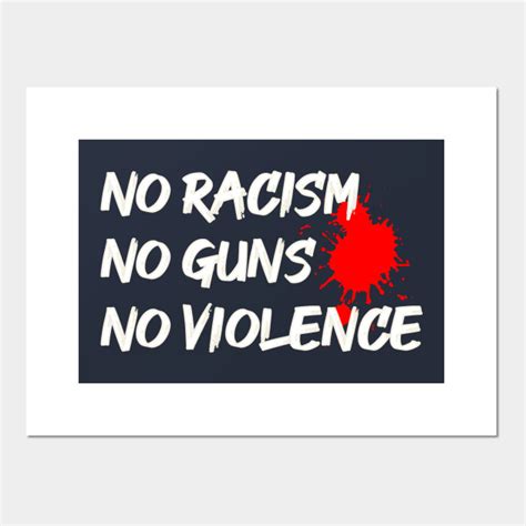 No Racism No Guns No Violence - End Gun Violence - Posters and Art Prints | TeePublic